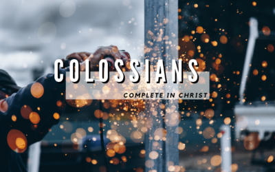 COLOSSIANS: WEEK TEN